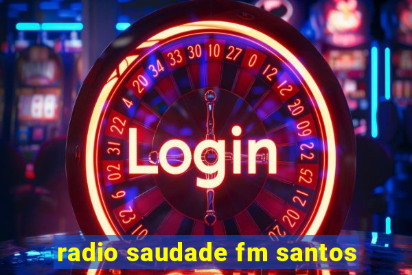 radio saudade fm santos